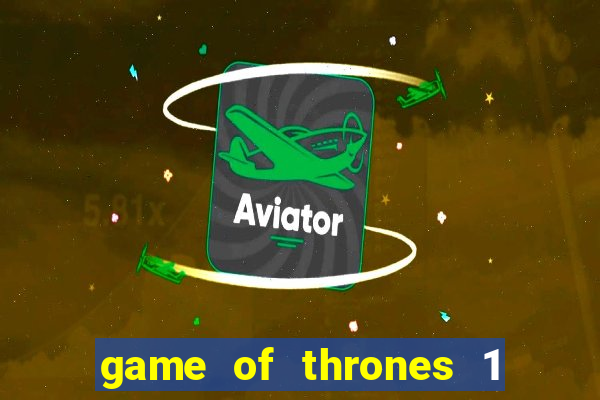 game of thrones 1 temporada torrent